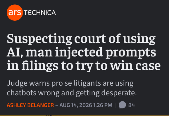 Headline: "Suspecting court of using AI, man injected prompts in filings to try to win case. Judge warns pro se litigants are using chatbots wrong and getting desperate."